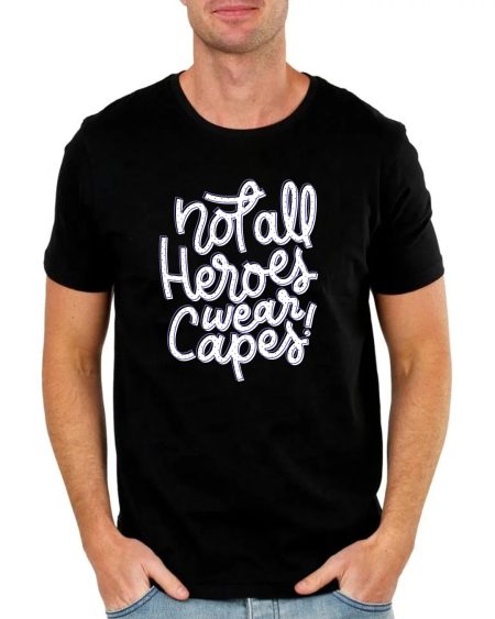 Tениска - Not All Heroes Wear Capes